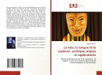 La voix, la langue et la violence : pratique, enjeux et applications La voix, la langue et la violence : pratique, enjeux et applications