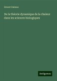 De la théorie dynamique de la chaleur dans les sciences biologiques De la théorie dynamique de la chaleur dans les sciences biologiques