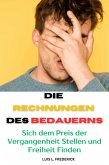 Die Rechnungen des Bedauerns : Sich dem Preis der Vergangenheit Stellen und Freiheit Finden (eBook, ePUB) Die Rechnungen des Bedauerns : Sich dem Preis der Vergangenheit Stellen und Freiheit Finden (eBook, ePUB)