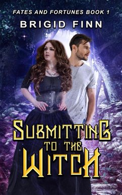 Submitting to the Witch (Fates and Fortunes, #1) (eBook, ePUB) - Finn, Brigid