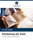 Entstehung der Ziele Entstehung der Ziele