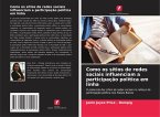 Como os sítios de redes sociais influenciam a participação política em linha Como os sítios de redes sociais influenciam a participação política em linha