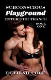Subconscious Playground: Enter The Trance, Book One (eBook, ePUB) Subconscious Playground: Enter The Trance, Book One (eBook, ePUB)