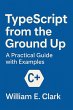 TypeScript from the Ground Up: A... - Bild 1