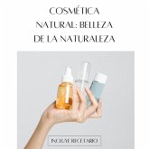 Cosmética Natural: Belleza de la Naturaleza (eBook, ePUB) Cosmética Natural: Belleza de la Naturaleza (eBook, ePUB)