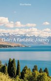 Chile: A Fantastic Journey (eBook, ePUB)