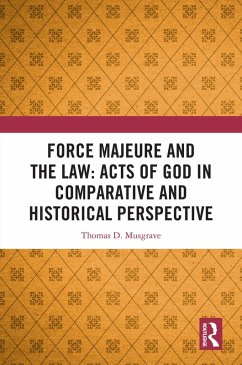 Force Majeure and the Law: Acts of God in Comparative and Historical Perspective (eBook, ePUB) - Musgrave, Thomas D.