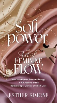 Cover Soft Power: The Art of Feminine Flow (eBook, ePUB)