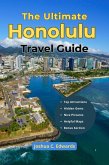 The Ultimate Honolulu Travel Guide: Unlock Paradise and Live the Aloha Dream (eBook, ePUB)