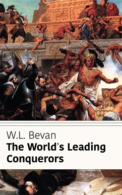 The World's Leading Conquerors (Classicus Edition) (eBook, ePUB) - Bevan, W.L.