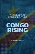 Congo Rising: The Heart Of Africa's... - Bild 1