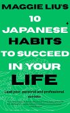 10 Japanese Habits to Succeed in Your Life (eBook, ePUB) 10 Japanese Habits to Succeed in Your Life (eBook, ePUB)