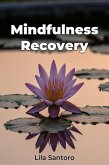 Mindfulness Recovery (eBook, ePUB) Mindfulness Recovery (eBook, ePUB)