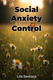 Social Anxiety Control (eBook, ePUB) Social Anxiety Control (eBook, ePUB)