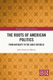 The Roots of American Politics (eBook, ePUB)