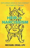 Heir of Narcissism: Exploring ADHD in the Context of Complex Trauma (eBook, ePUB)