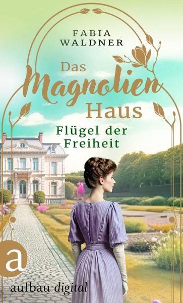 Das Magnolienhaus - Flügel der Freiheit (eBook, ePUB) Das Magnolienhaus - Flügel der Freiheit (eBook, ePUB)