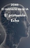 2045 - El misterio de la IA - El protocolo Echo (eBook, ePUB)