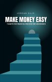 Make Money Easy: 7 Habits for Financial Freedom and Abundance (eBook, ePUB) Make Money Easy: 7 Habits for Financial Freedom and Abundance (eBook, ePUB)