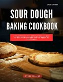 Sour Dough Baking Cookbook: A Collection of the Most Delicious and Easy to Make Sour Dough Recipes for Making at Home in 2025 (The Top Baking Recipes for 2025!) (eBook, ePUB)