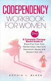 Codependency Workbook for Women 5 in 1: A Complete Therapy-Based Guide to Break Free from Toxic Relationships, Heal from Narcissistic Abuse, and Reclaim Your Life (eBook, ePUB) Codependency Workbook for Women 5 in 1: A Complete Therapy-Based Guide to Break Free from Toxic Relationships, Heal from Narcissistic Abuse, and Reclaim Your Life (eBook, ePUB)