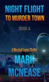 Night Flight to Murder Town: A Marshall James Thriller (Book 4) (eBook, ePUB) Night Flight to Murder Town: A Marshall James Thriller (Book 4) (eBook, ePUB)