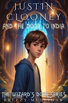 Justin Clooney and the door to India (The Wizard's Door Series, #1) (eBook, ePUB) - Mulligan, Breezy