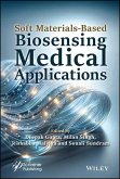 Soft Materials-Based Biosensing Medical Applications (eBook, PDF) Soft Materials-Based Biosensing Medical Applications (eBook, PDF)