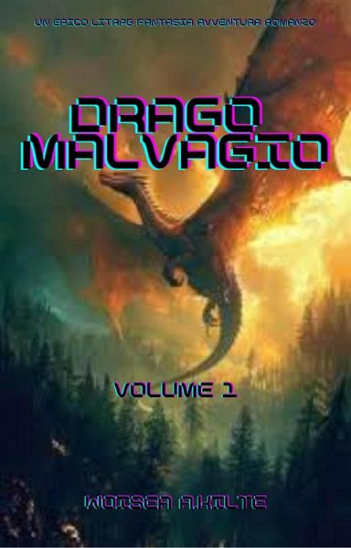 Drago Malvagio:Un Epico LITRPG Fantasia Avventura Romanzo(Volume 1) (eBook, ePUB)