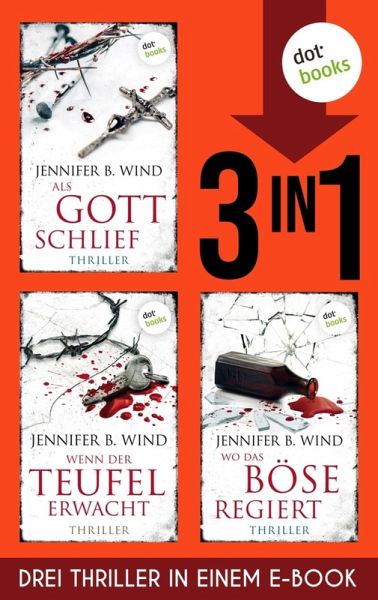 »Als Gott schlief«, »Wenn der Teufel erwacht« und »Wo das Böse regiert« (eBook, ePUB) »Als Gott schlief«, »Wenn der Teufel erwacht« und »Wo das Böse regiert« (eBook, ePUB)