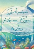 Die poetische Reise zum Beginn des Lebens Die poetische Reise zum Beginn des Lebens