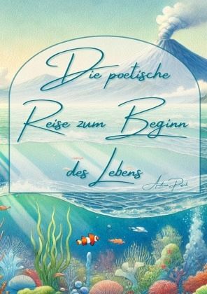 Die poetische Reise zum Beginn des Lebens Die poetische Reise zum Beginn des Lebens