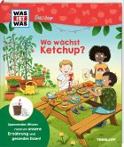 WAS IST WAS Junior Wo wächst Ketchup? WAS IST WAS Junior Wo wächst Ketchup?