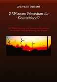 2 Millionen Windräder für Deutschland? 2 Millionen Windräder für Deutschland?