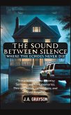The Sound Between Silence: Where The Echoes Never Die The Sound Between Silence: Where The Echoes Never Die