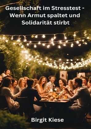 Gesellschaft im Stresstest - Wenn Armut spaltet und Solidarität stirbt Gesellschaft im Stresstest - Wenn Armut spaltet und Solidarität stirbt