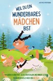 Weil du ein wunderbares Mädchen bist - Kinderbuch über Mut, Selbstvertrauen und innere Stärke für wundervolle Mädchen wi Weil du ein wunderbares Mädchen bist - Kinderbuch über Mut, Selbstvertrauen und innere Stärke für wundervolle Mädchen wi