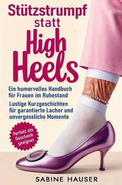 Cover Stützstrumpf statt High Heels: Ein humorvolles Handbuch für Frauen im Ruhestand