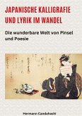 Japanische Kalligrafie und Lyrik im Wandel Japanische Kalligrafie und Lyrik im Wandel