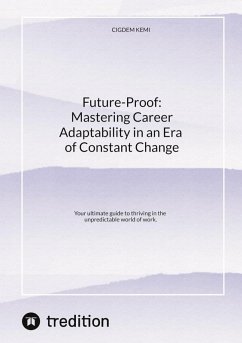 Future-Proof: Mastering Career Adaptability in an Era of Constant Change - Kemi, Cigdem