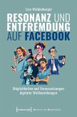 Resonanz und Entfremdung auf Facebook Resonanz und Entfremdung auf Facebook