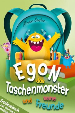 Egon das Taschenmonster und seine Freunde! Erstlesebuch für Kinder ab 6 Jahre - Sander, Miriam