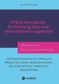 KPIs & Kennwerte für Planung, Bau und Immobilienmanagement KPIs & Kennwerte für Planung, Bau und Immobilienmanagement