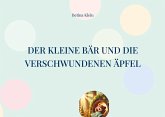 Der kleine Bär und die verschwundenen Äpfel Der kleine Bär und die verschwundenen Äpfel