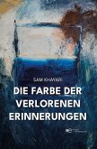 DIE FARBE DER VERLORENEN ERINNERUNGEN DIE FARBE DER VERLORENEN ERINNERUNGEN