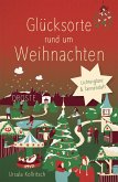 Glücksorte rund um Weihnachten Glücksorte rund um Weihnachten