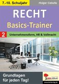 Recht - Basics-Trainer / Band 2: Unternehmensform, Handelsregister und Vollmacht Recht - Basics-Trainer / Band 2: Unternehmensform, Handelsregister und Vollmacht