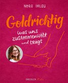 Goldrichtig Goldrichtig