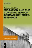 Migration and the Construction of German Identities, 1949-2004 Migration and the Construction of German Identities, 1949-2004