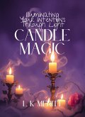 Candle Magic: Illuminating Your Intentions Through Light (eBook, ePUB) Candle Magic: Illuminating Your Intentions Through Light (eBook, ePUB)